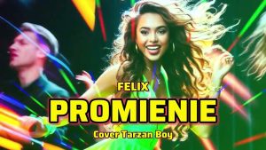 Felix - Promienie (Cover Tarzan Boy)