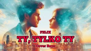 Felix -Ty,Tylko Ty (Cover Boys)