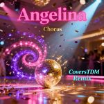 Chorus - Angelina ( CoversTDM Remix )