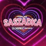Toples - Sąsiadka (DJ NORBIX REMIX 2025)