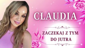Claudia - Zaczekaj z tym do jutra