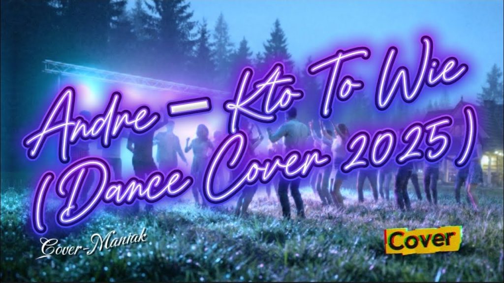 ANDRE - Kto To Wie (Dance Cover 2025) | Cover-Maniak disco polo 2026 teledysk official video