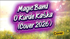 Magik Band – O Kurde Kaśka | Cover-Maniak
