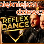 Reflex Dance - Najpiękniejsza dziewczyno Boys