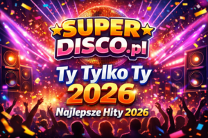 Ty Tylko Ty disco polo 2026
