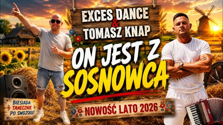 EXCES DANCE i TOMASZ KNAP - ON JEST Z SOSNOWCA 🔥| COVER PIOTR OLSZEWSKI & SYLWIA DOMAGAŁA disco polo 2026 teledysk official video