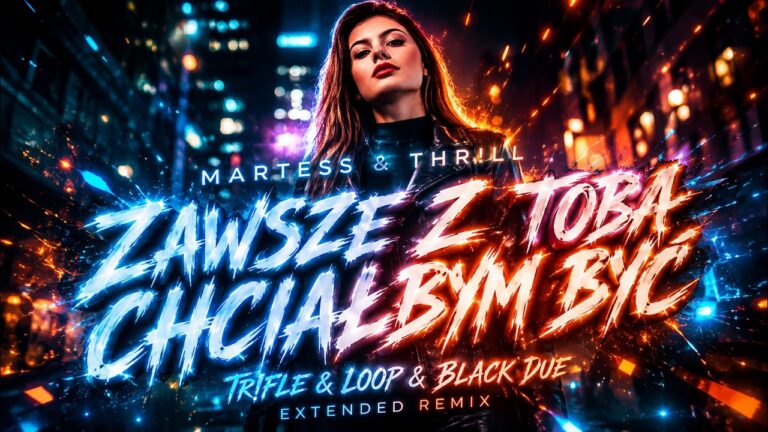 MARTESS i THR!LL - Zawsze z Tobą chciałbym być (Tr!Fle & LOOP & Black Due EXTENDED REMIX) disco polo 2026 teledysk official video