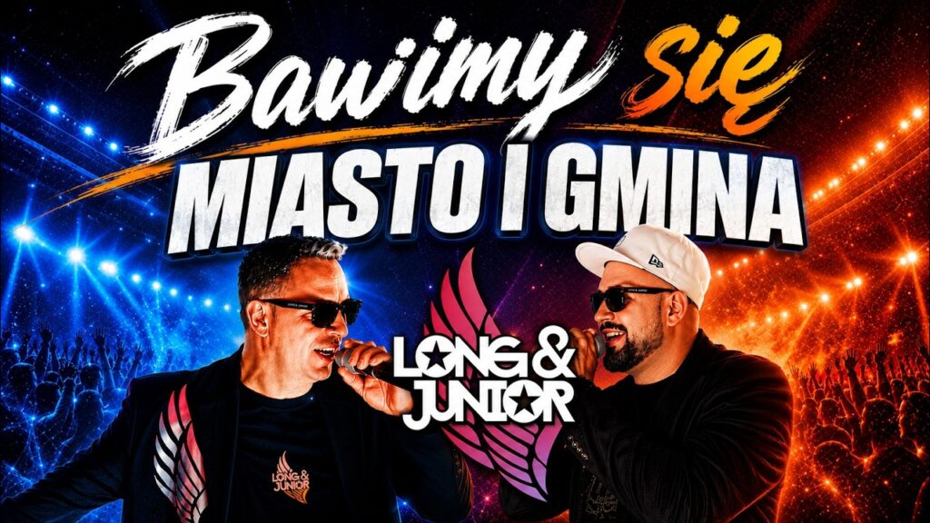 Long & JUNIOR - Bawimy Się (Miasto i Gmina)