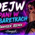 Dejw - Pani w Kabaretkach (HanyseK Remix)