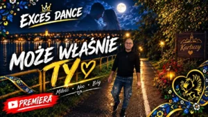EXCES DANCE - MOŻE WŁAŚNIE TY 🌙❤️