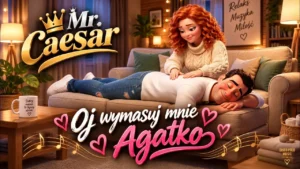 Mr. Caesar - Oj wymasuj mnie Agatko