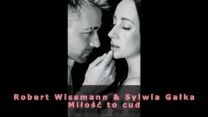 ROBERT WISSMANN & SYLWIA GAŁKA-MIŁOŚĆ TO CUD
