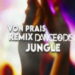 VON PRAIS - Jungle (Dance 2 Disco Remix) disco polo 2026 teledysk official video